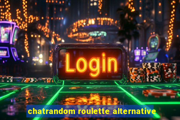 chatrandom roulette alternative